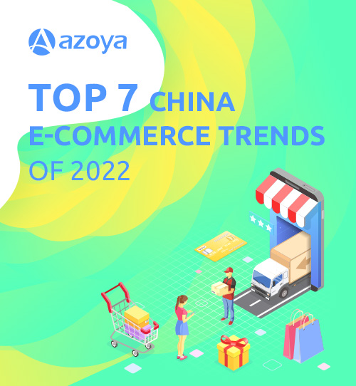 Top 7 China E-commerce Trends of 2022