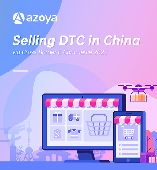 Selling DTC in China via Cross-Border E-Commerce 2022